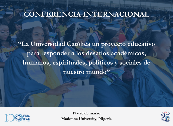 "La Universidad Católica, un proyecto educativo para responder a los desafíos académicos, humanos, espirituales, políticos y sociales de nuestro mundo"