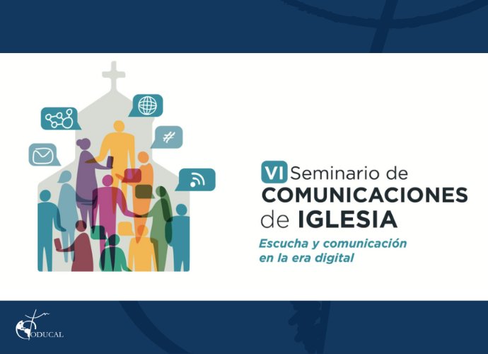 VI Seminario de Comunicaciones de Iglesia “Escucha y comunicación en la era digital”