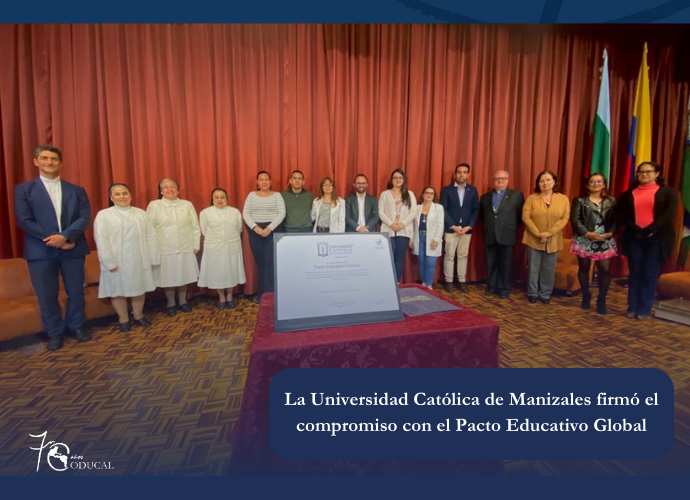 La Universidad Católica de Manizales firmó el compromiso con el Pacto Educativo Global