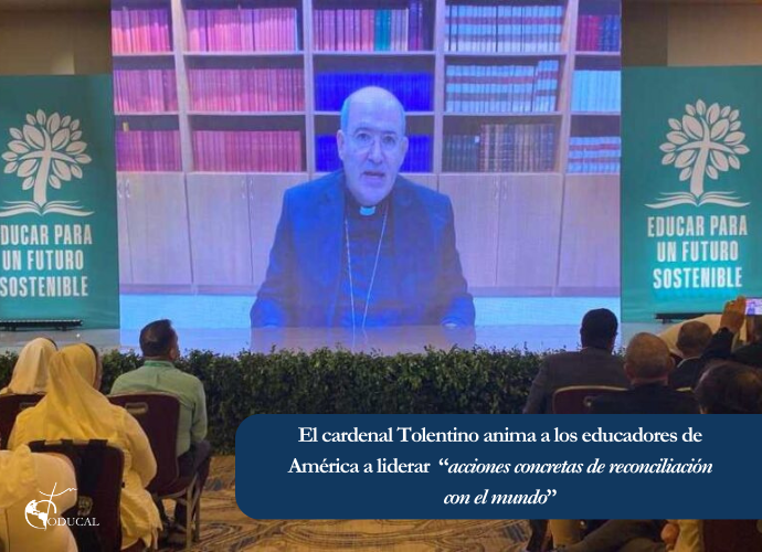 El cardenal Tolentino anima a los educadores de América a liderar “acciones concretas de reconciliación con el mundo”