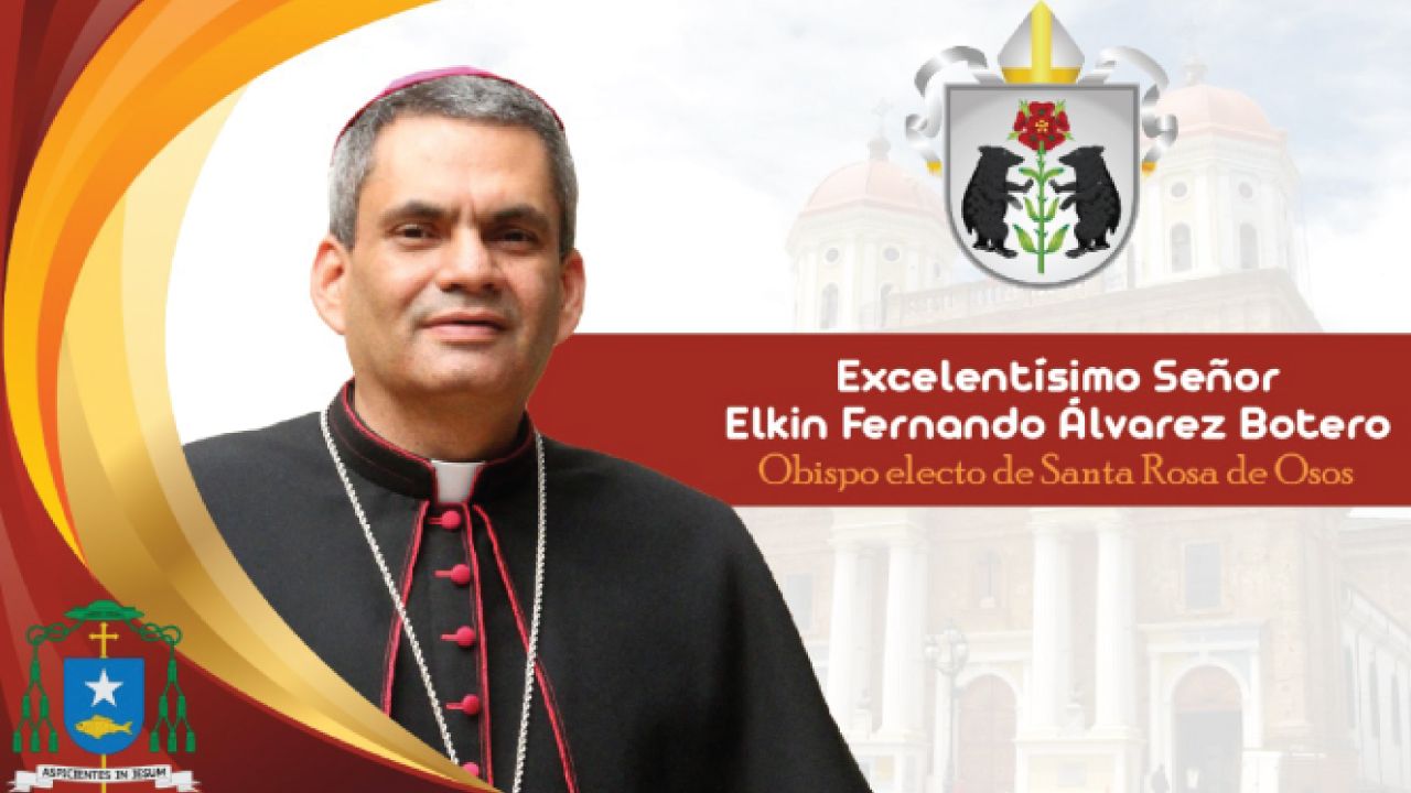 Monseñor Elkin Fernando Álvarez Botero, nuevo Obispo de Santa Rosa de Osos