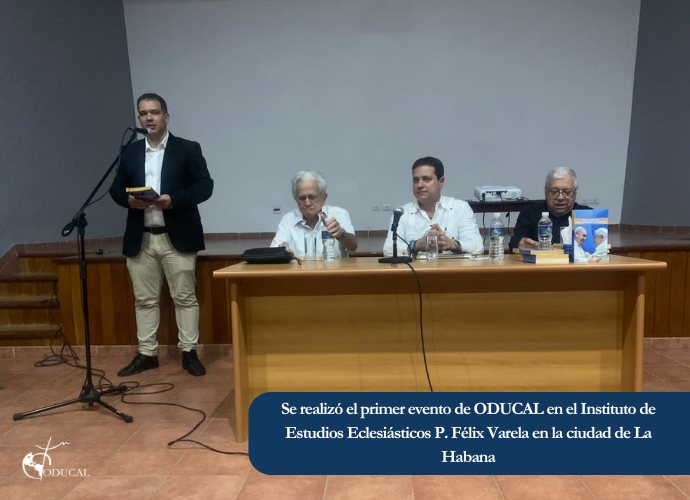 Se realizó el primer evento de ODUCAL en el Instituto de Estudios Eclesiásticos P. Félix Varela en la ciudad de La Habana
